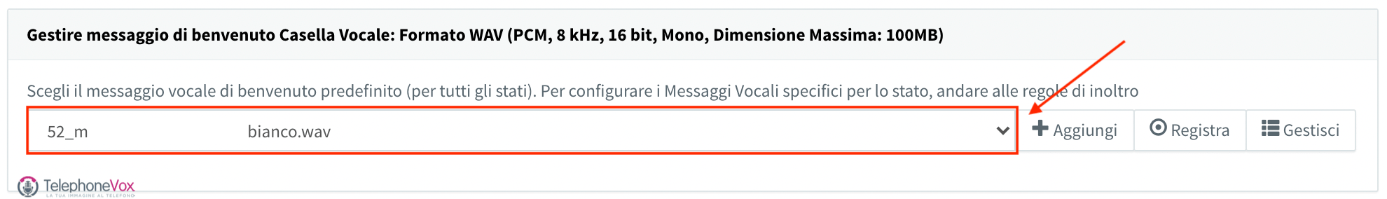 Dal menù a tendina selezionare il File con il proprio prompt audio personalizzato.